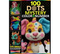 100 Dot Mystery Mosaics: Cute Animals & Fantasy Creatures on Black Backgrounds Reveal Hidden Mystery Mosaic Dot Art Masterpieces with a Master Color Palette for Adults
