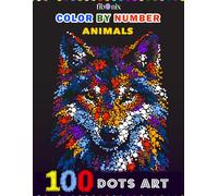 100 Dots Art Color by Number Animals: Mystery Coloring Book for Adults Relaxation