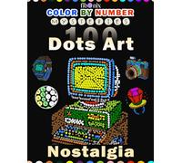 100 Dots Art Color By Number Mysteries: Nostalgia: 80s & 90s Retro Mystery Mosaics Coloring for Adults and Teens