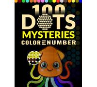 100 Dots Mysteries Color by Number for Adults