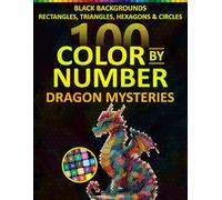 100 Dragon Mystery Mosaic Coloring Book for Adults: Color by Number Designs Featuring Hidden Dragon Images with Rectangles, Triangles, Hexagons & Circles for Focus and Creative Expression