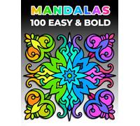 100 Easy & Bold Mandalas: Relaxing Stress-Relief Coloring Book for Kids, Adults and Seniors (Easy & Bold Coloring Book)