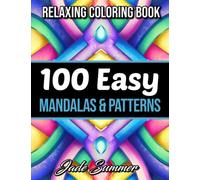 100 Easy Mandalas and Patterns: A Mandala Coloring Book for Adults with Fun, Simple, and Relaxing Coloring Pages (Easy Coloring Books)