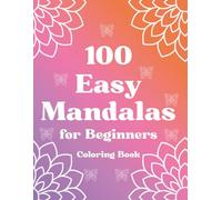 100 Easy Mandalas for Beginners: 100 Easy Mandala Coloring Pages for Adults and Kids - Relaxing Line Art with Bold Outlines and Closed Shapes