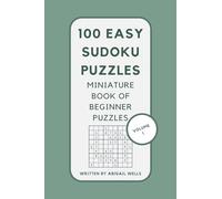 100 Easy Sudoku Puzzles: Volume 1 (100 Sudoku Puzzle Books by Abigail Wells)