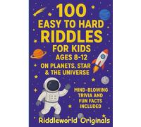 100 Easy to Hard Riddles for Kids ages 8-12 on Planets Stars & the Universe: Mind-Blowing Trivia And Fun Facts included