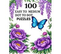 100 Easy To Medium Dot to Dot Puzzles: Large Print Dot-to-Dot for Adults & Seniors | Easy, Relaxing Puzzles with Animals & Flowers to Boost Focus & Memory