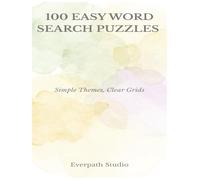 100 Easy Word Search Puzzles: Simple Themes and Clear Grids for Relaxed Solving (Everpath Word Search Puzzle Series)