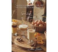 100 Egg Cocktails: The Art of the French Bartender: Eggnog, flips, and original creations to impress your guests (The Egg: Golden Treasure of Your ... Cooking Sub-series: Special Eggs (5 Volumes))