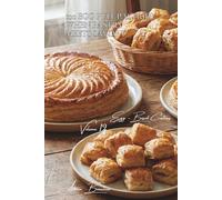 100 Egg Puff Pastries: When Pastry Meets Savory: Pies, turnovers, galettes... the French art of simplified puff pastry (The Egg: Golden Treasure of ... Sub-series: Egg-Based Creations (10 Volumes))