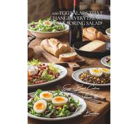 100 Egg Salads That Change Everything: Goodbye Boring Salad: Eggs transform your salads into real, balanced, and flavorful meals (The Egg: Golden ... Sub-series: Egg-Based Creations (10 Volumes))
