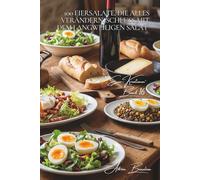 100 Eiersalate, die alles verändern: Schluss mit dem langweiligen Salat: Das Ei verwandelt Ihre Salate in echte, ausgewogene und schmackhafte ... - Unterreihe „Eier-Kreationen“ (10 Bücher))