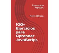 100+ Ejercicios para Aprender JavaScript.: Nivel Básico.
