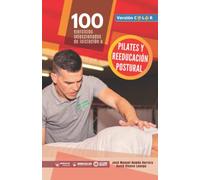 100 Ejercicios seleccionados de pilates y reeducación postural (Edición Color)