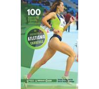 100 Ejercicios y juegos seleccionados de Iniciación al Atletismo (Carreras)