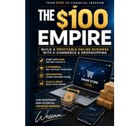 $100 Empire: Build a Profitable Online Business with E-Commerce & Dropshipping