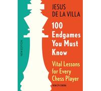 100 Endgames You Must Know 6th edition: Vital Lessons for Every Chess Player
