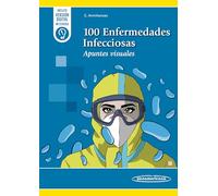 100 Enfermedades Infecciosas: Apuntes visuales