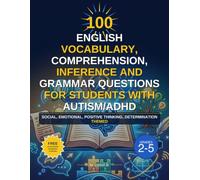 100 English Vocabulary, Comprehension, Inference and Grammar questions for students with Autism/ADHD: Social, Emotional, Positive thinking, ... resources. Neurodivergent learning aids.)