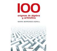 100 enigmas de álgebra y aritmética: Juegos divertidos para potenciar tu mente