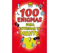 100 Enigmas Para Entrenar Tu Mente