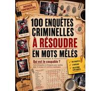 100 Enquêtes Criminelles à Résoudre en Mots Mêlés: Qui est le coupable ? Livre d’enquête et d’énigmes pour adultes avec 3 niveaux et solutions expliquées