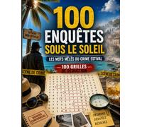 100 Enquêtes Sous le Soleil: Les Mots Mêlés du Crime Estival - 100 Grilles de Déduction: Des Enquêtes Captivantes à Résoudre Tout au Long de l'Été