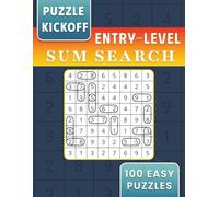 100 Entry-Level, Easy Sum Search Puzzles for First-Time Solvers (Easy Entry-Level Puzzles of All Kinds)