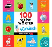 100 erste Wörter auf türkisch: Zweisprachiges Bilderbuch für Kinder: deutsch / türkisch mit Aussprachen
