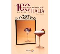100 esperienze analcoliche da fare in Italia. Dolce vita 0.0. Ediz. multilingue