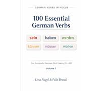 100 Essential German Verbs - Volume I (German Oral Exam Series: B1-B2 Exam Preparation for English Speakers)