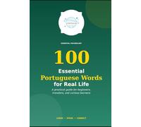 100 Essential Portuguese Words for Real Life: A practical guide for beginners, travelers, and curious learners