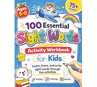 100 Essential Sight Words Activity Workbook for Kids: Learn, trace, write and practice with fun activities