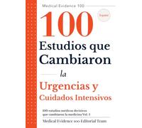 100 estudios médicos decisivos que cambiaron la medicina(5): Urgencias y Cuidados Intensivos (Medical Evidence 100: Edición en Español)