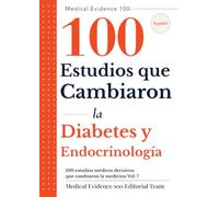 100 estudios médicos decisivos que cambiaron la medicina(7): Diabetes y Endocrinología (Medical Evidence 100: Edición en Español)