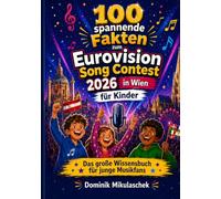 100 Exciting Facts About the 2026 Eurovision Song Contest in Vienna for Children: The Ultimate Guide for Young Music Fans