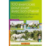 100 exercices pour jouer à pied avec son cheval: Progressez et devenez expert en Equifeel !