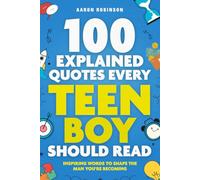 100 Explained Quotes Every Teen Boy Should Read