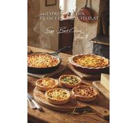 100 Express Quiches: France in 20 Minutes Flat: Quiche Lorraine, Provençal, vegetable... without complicated shortcrust pastry (The Egg: Golden ... Sub-series: Egg-Based Creations (10 Volumes))