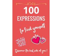 100 EXPRESSIONS to find youself: Reflections and daily practices for women who want to love and shine