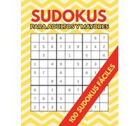 100 Fácil Sudoku para Adultos y Mayores: Sudoku de Letra Grandes, Ideal para Principiantes, Relajarse y Mantener la Mente Activa