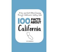 100 Facts about California: A Fun and Fact-Filled Journey Through California’s Quirky Side: 4 (Facts About the 50 States)