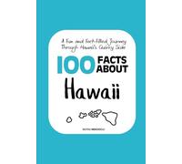 100 Facts about Hawaii: A Fun and Fact-Filled Journey Through Hawaii’s Quirky Side: 10 (Facts About the 50 States)