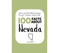 100 Facts about Nevada: A Fun and Fact-Filled Journey Through Nevada’s Quirky Side: 6 (Facts About the 50 States)