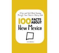 100 Facts about New Mexico: A Fun and Fact-Filled Journey Through New Mexico’s Quirky Side: 15 (Facts About the 50 States)