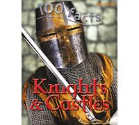 100 Facts Knights & Castles
