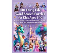 100 Fairy Tale Word Search Puzzles for Kids Ages 6-10 - Magical Puzzle Book with Princesses, Dragons, Castles and Storybook Characters: Enchanting ... Puzzle Book Series for Kids and Adults)