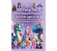 100 Fairy Tale Word Search Puzzles for Kids Ages 6-10 - Magical Puzzle Book with Princesses, Dragons, Castles and Storybook Characters: Enchanting ... Puzzle Book Series for Kids and Adults)