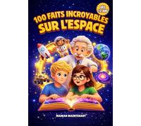 100 FAITS INCROYABLES SUR L'ESPACE: Le Livre des Enfants Curieux et Ados Malins dès 12 ans Avec des Histoires Extraordinaires et des Quiz Éducatifs ... et les Fusées (+Jeux Éducatifs Bonus)