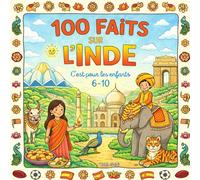 100 Faits sur l’Inde: Taj Mahal, Animaux, Villes, Traditions et Paysages - Avec Quiz et Pages à Colorier (Enfants 6-10)